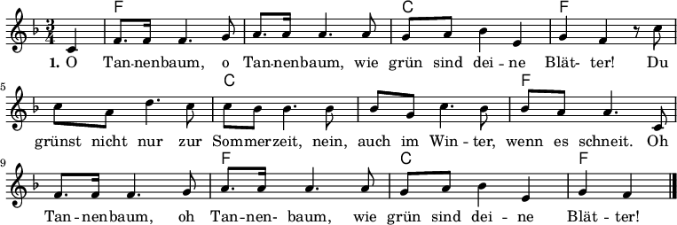 
\version "2.12.3"

%\language "deutsch"

\layout {
  indent = #0
  \context {
    \Lyrics
      \override LyricSpace #'minimum-distance = #1.6
  }
}

\header {
%  title="O Tannenbaum"
%  composer="Melodie: Volkslied (16. Jh.)"
%  poet="Text: Str. 1 Joachim August Zarnack (1819),Str. 2 u. 3 Ernst Anschütz (1824)"
  tagline = ""
}


Melodie=\relative c' {
	\autoBeamOn
 	\partial 4 c 
 	f8. f16 f4. g8
	a8. a16 a4. a8
	g8 a bes4 e,
	g f r8 c'
	c a d4. c8
	c bes bes4. bes8
	bes g c4. bes8
	bes a a4. c,8
	f8. f16 f4. g8
	a8. a16 a4. a8
	g8 a bes4 e,
	g f
	\bar "|."
}


Akkorde= \chordmode {
  
  s4 f1. c2. f1. c1. f1. f2. c2. f2
}

Text=\lyricmode {
	\set stanza = #"1."	
	O Tan -- nen -- baum, o Tan -- nen -- baum,
	wie grün sind dei -- ne Blät- ter!
	Du grünst nicht nur zur Som -- mer -- zeit,
	nein, auch im Win -- ter, wenn es schneit._
	Oh Tan -- nen -- baum, oh Tan -- nen- baum,
	wie grün sind dei -- ne Blät -- ter!
}


\score{
  <<
    \new ChordNames {\Akkorde}
    \new Voice = "Melodie" {
      \autoBeamOff
      \clef violin
      \key f \major
      \time 3/4
      \Melodie
    }
    \new Lyrics = Strophe \lyricsto Melodie \Text
  >>
  %\midi{}
}

